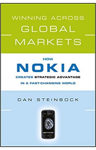 Winning Across Global Markets: How Nokia Creates Strategic Advantage in a Fast-Changing World - Hardcover 
